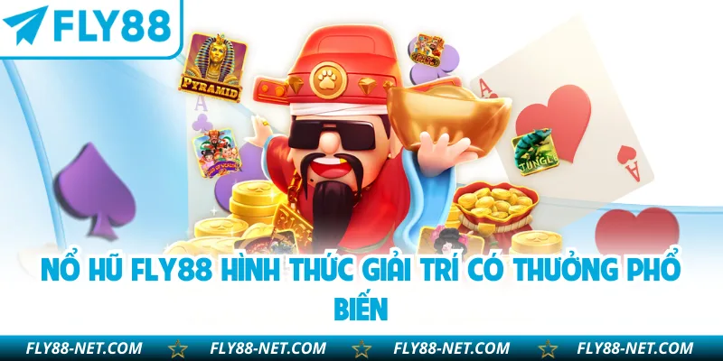 Nổ hũ FLY88 hình thức giải trí có thưởng phổ biến